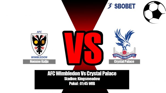 Prediksi Bola AFC Wimbledon Vs Crystal Palace 31 Juli 2019