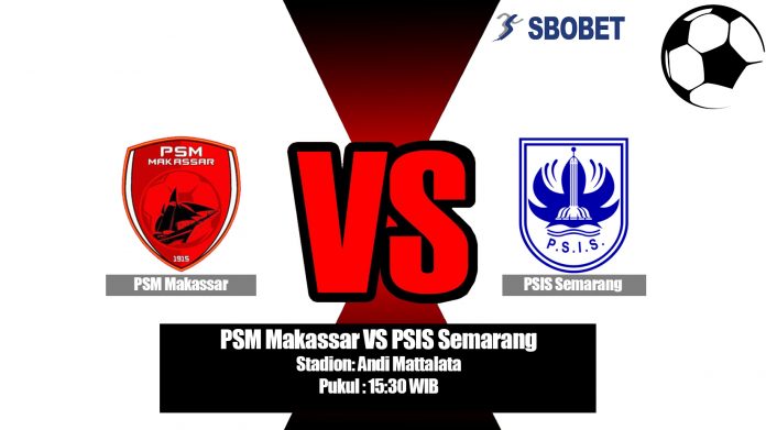 Prediksi Bola PSM Makassar VS PSIS Semarang 29 Juli 2019