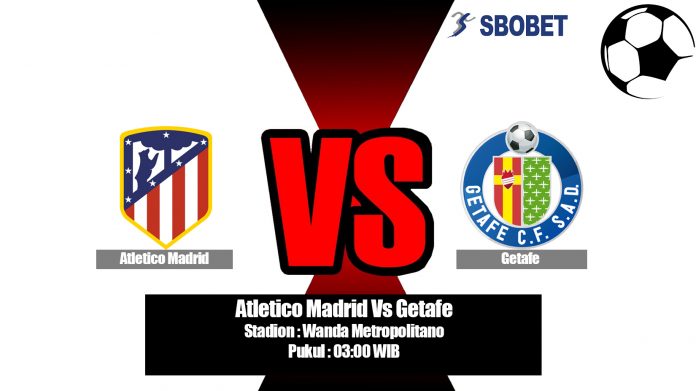 Prediksi Atletico Madrid Vs Getafe 19 Agustus 2019