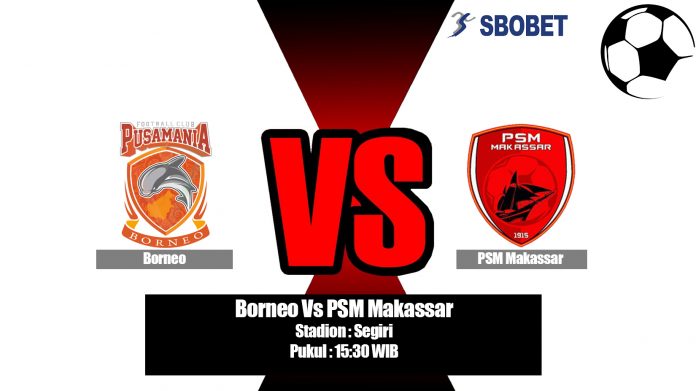 Prediksi Borneo Vs PSM Makassar 10 Agustus 2019